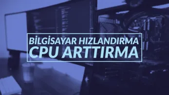 BİLGİSAYAR NASIL HIZLANDIRILIR