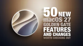 macOS Golden Gate'te İncelenmeye Değer 50 Yeni Özellik ve Değişiklik